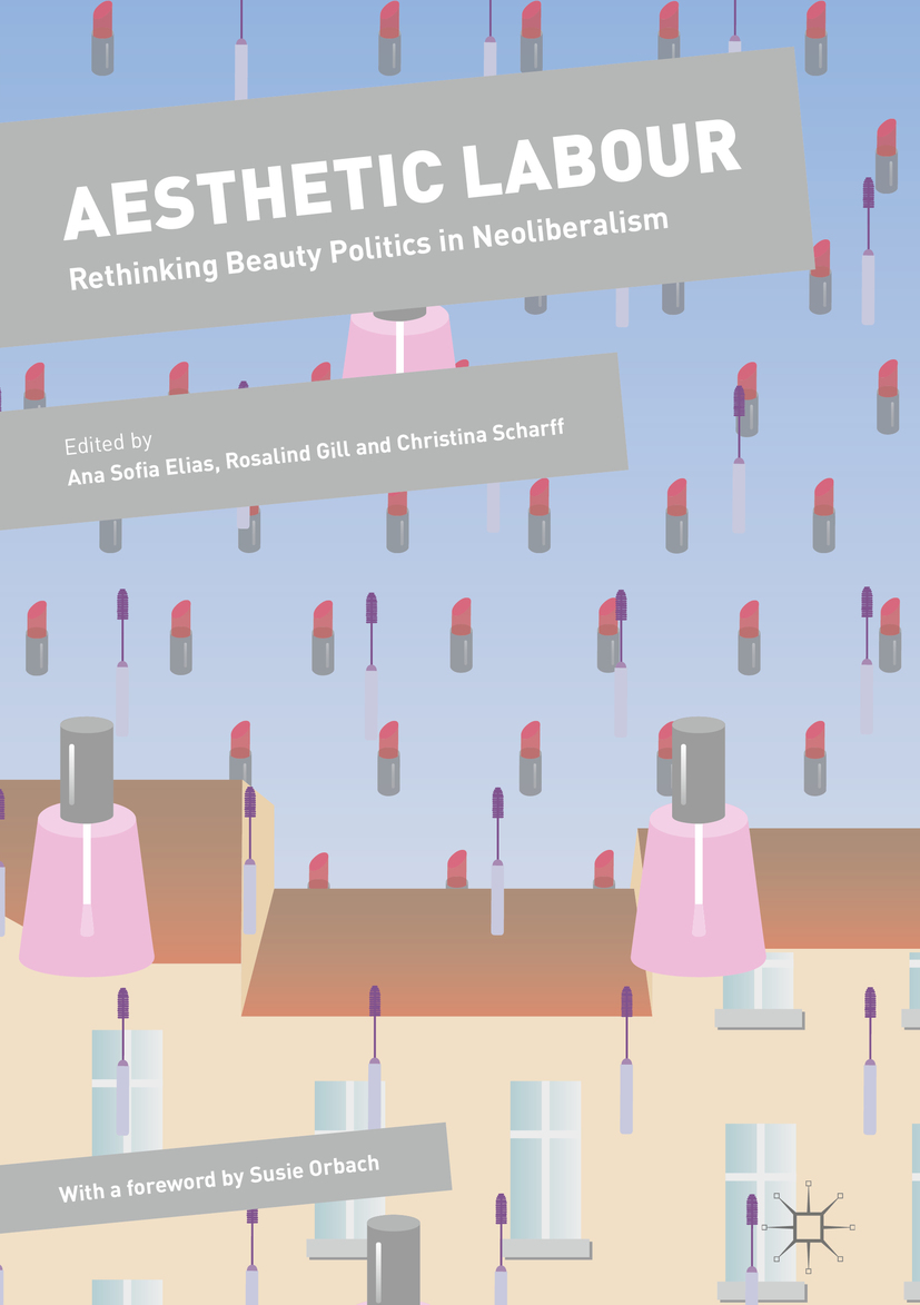 aesthetic labour rethinking beauty politics in neoliberalism 1st edition ana sofia elias 1137477652,