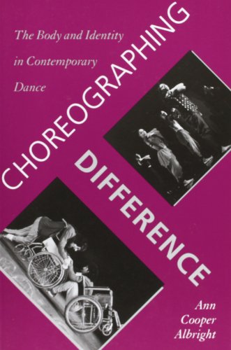 choreographing difference the body and identity in contemporary dance 1st edition albright, ann cooper