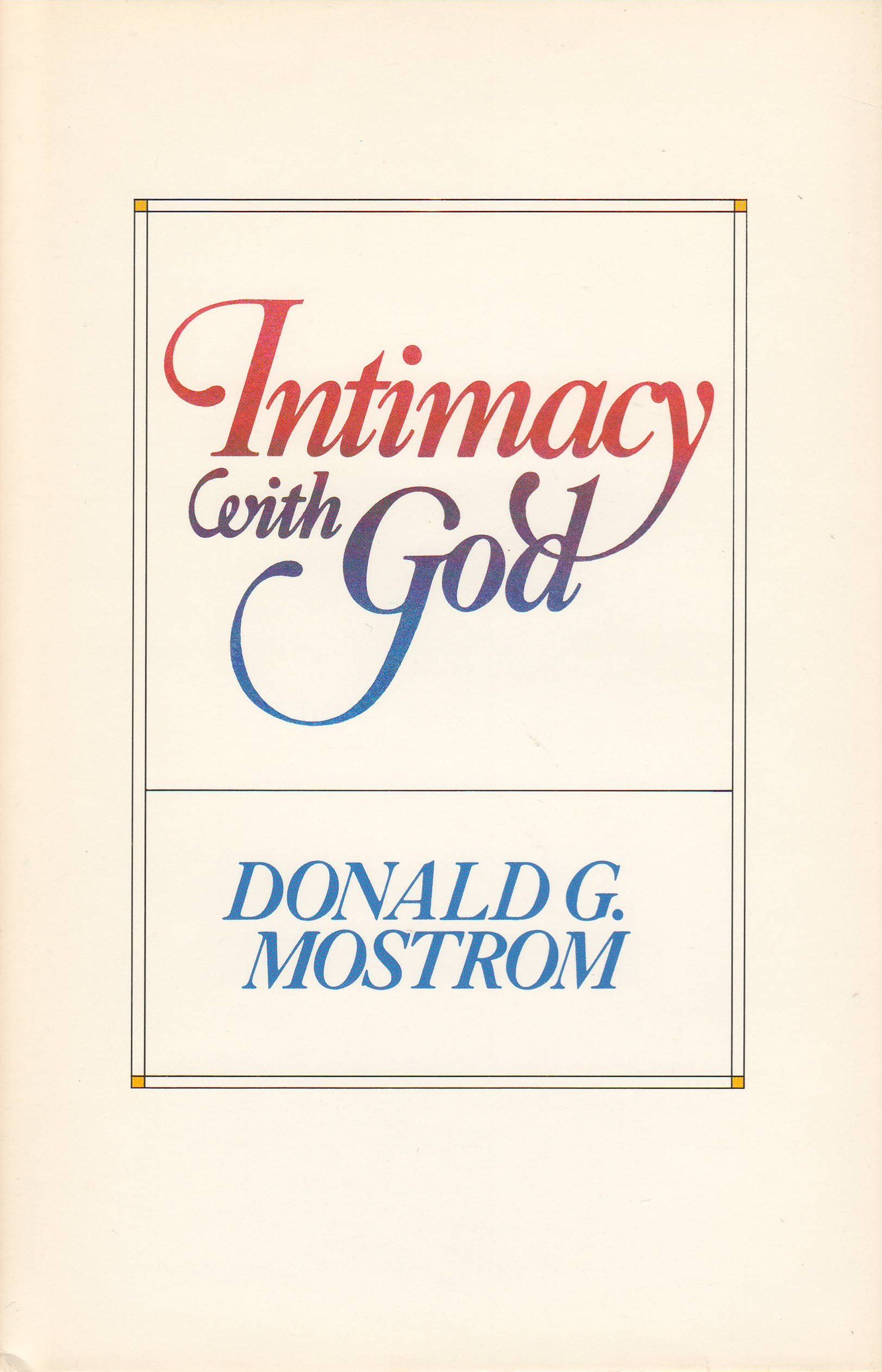 the dynamics of intimacy with god  mostrom, donald g 0842306153, 9780842306157
