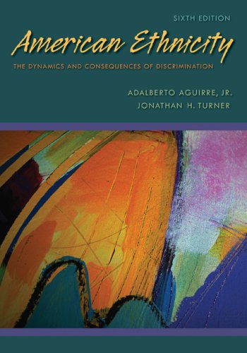 american ethnicity the dynamics and consequences of discrimination 6th edition adalberto aguirre jr.,