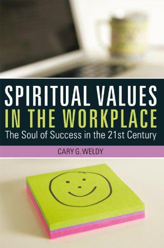 spiritual values in the workplace the soul of success in the 21st century  weldy, cary g. 1452539081,