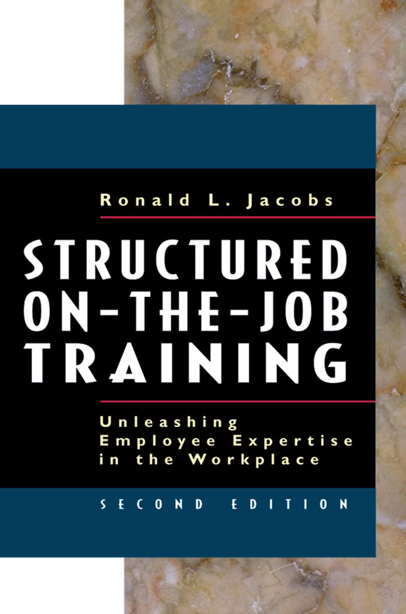 structured on the job training unleashing employee expertise into the workplace 2nd edition jacobs, ronald l.