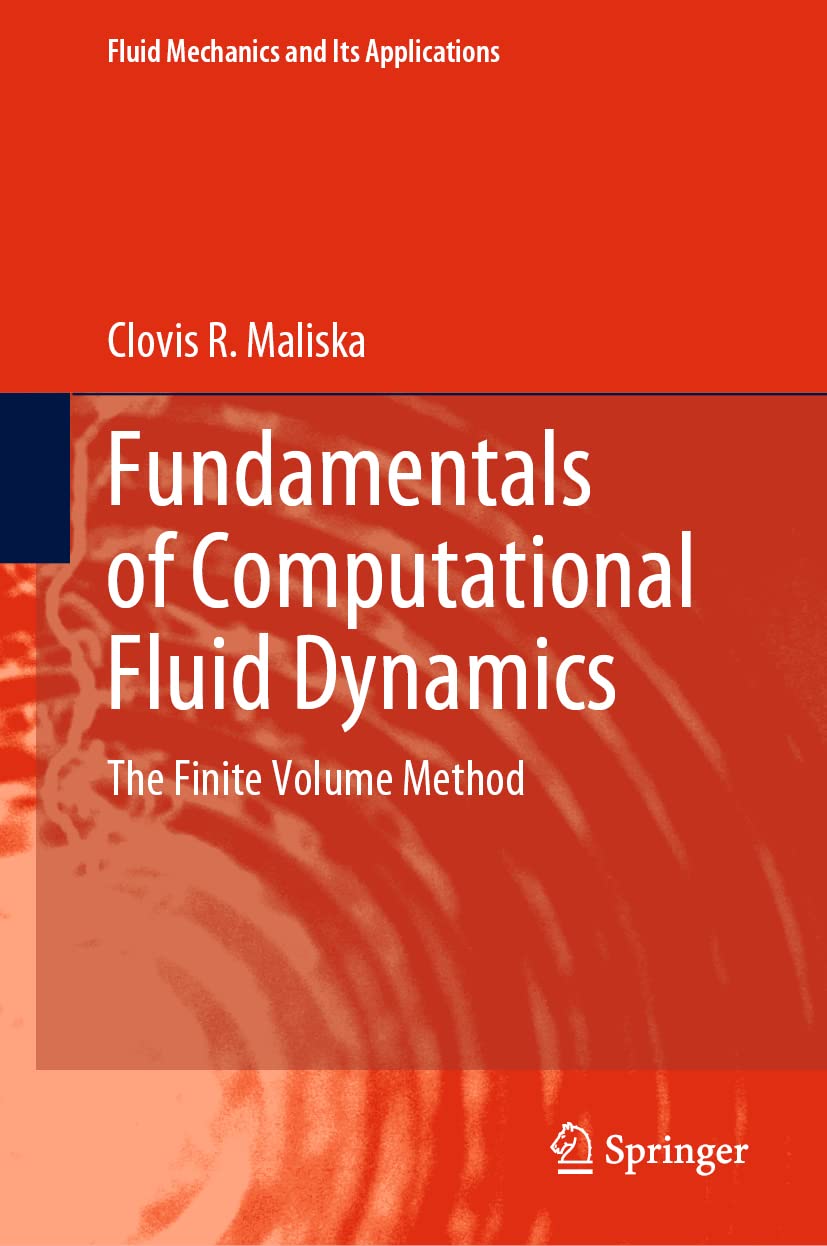 fundamentals of computational fluid dynamics the finite volume method 1st edition maliska, clovis r.