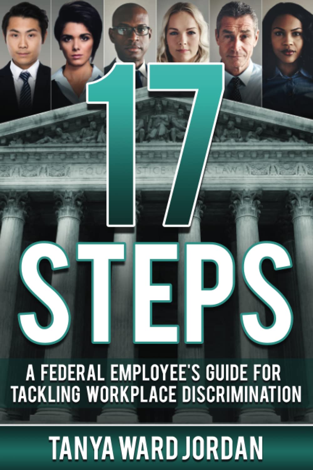 17 steps a federal employees guide for tackling workplace discrimination 1st edition ward jordan m.s., tanya