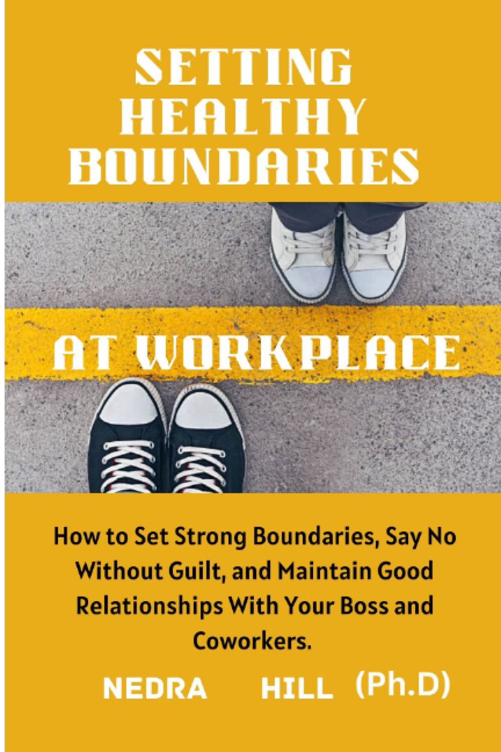 setting healthy boundaries at workplace how to set strong boundaries say no without guilt and maintain good