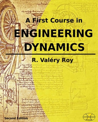 a first course in engineering dynamics 1st edition roy, r valery 099069691x, 9780990696919