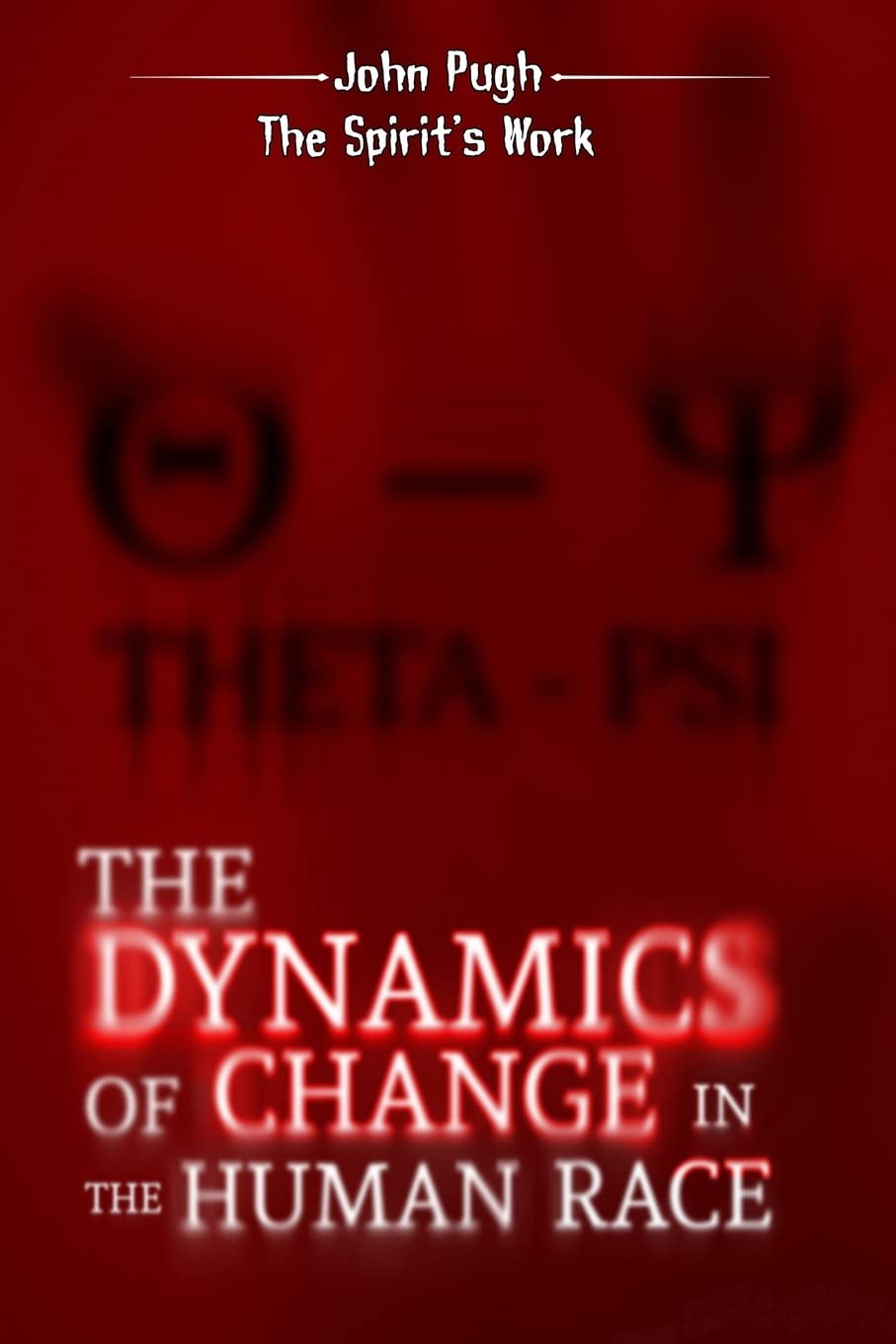 the dynamics of change in the human race the spirits work  pugh, ph d john 1959173758, 9781959173755