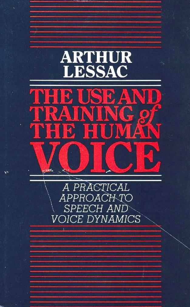 the use and training of the human voice a practical approach to speech and voice dynamics 3rd edition arthur