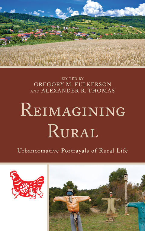 reimagining rural urbanormative portrayals of rural life 1st edition gregory m. fulkerson 1498534074,