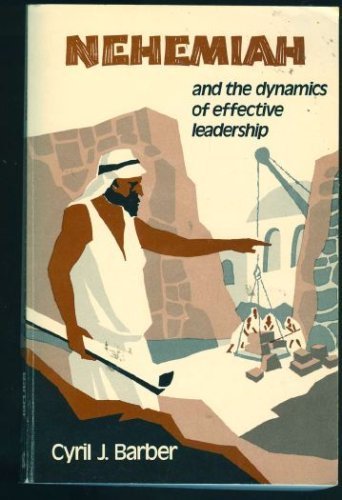 nehemiah and the dynamics of effective leadership  barber, cyril j. 0872130215, 9780872130210