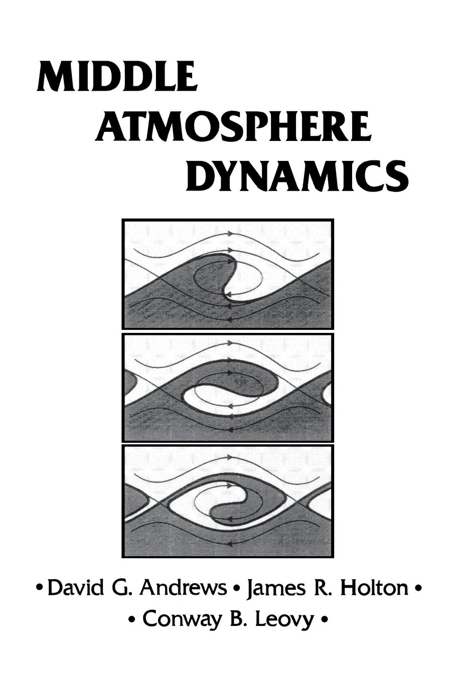 middle atmosphere dynamics 1st edition andrews, david g., leovy, conway b., holton, james r. 0120585766,