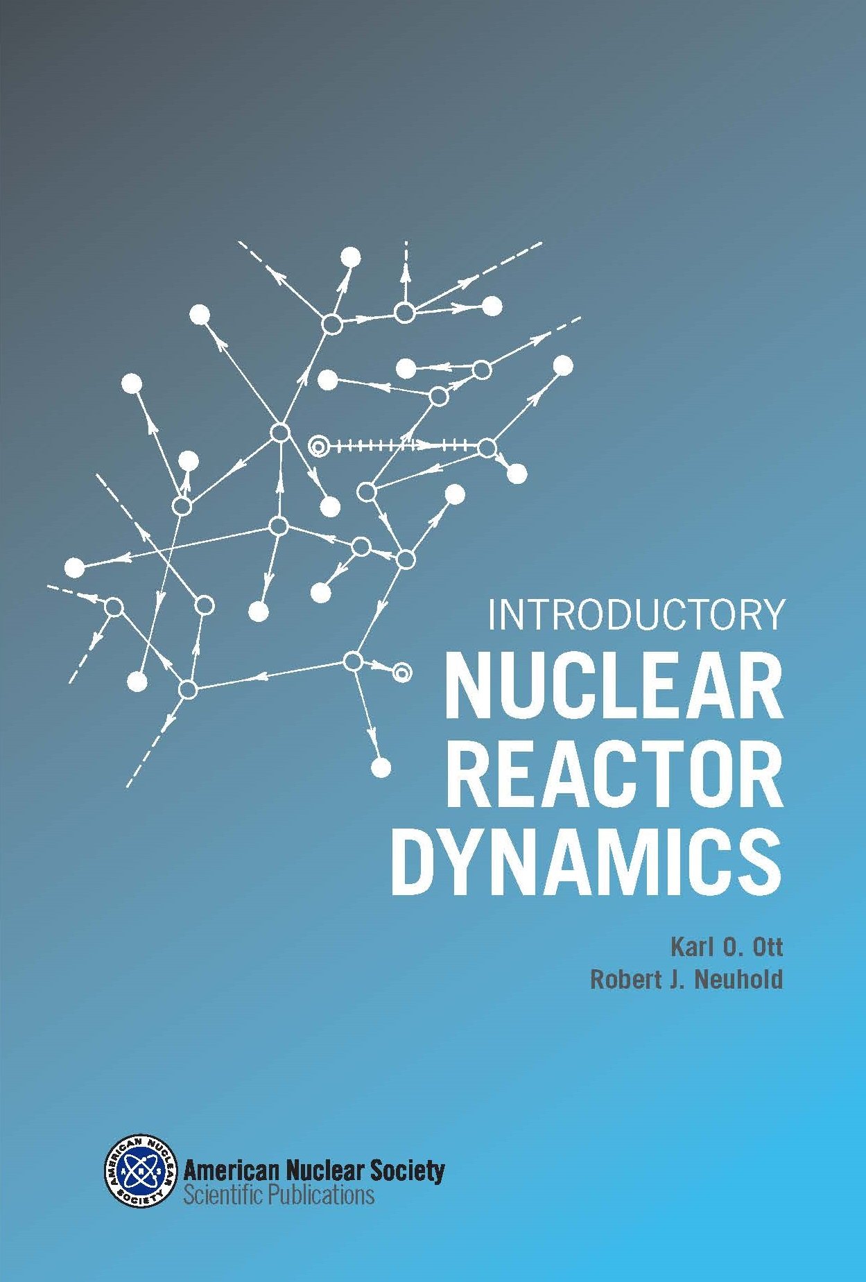 nuclear reactor dynamics ott, karl o., neuhold, robert j. 0894480294, 9780894480294