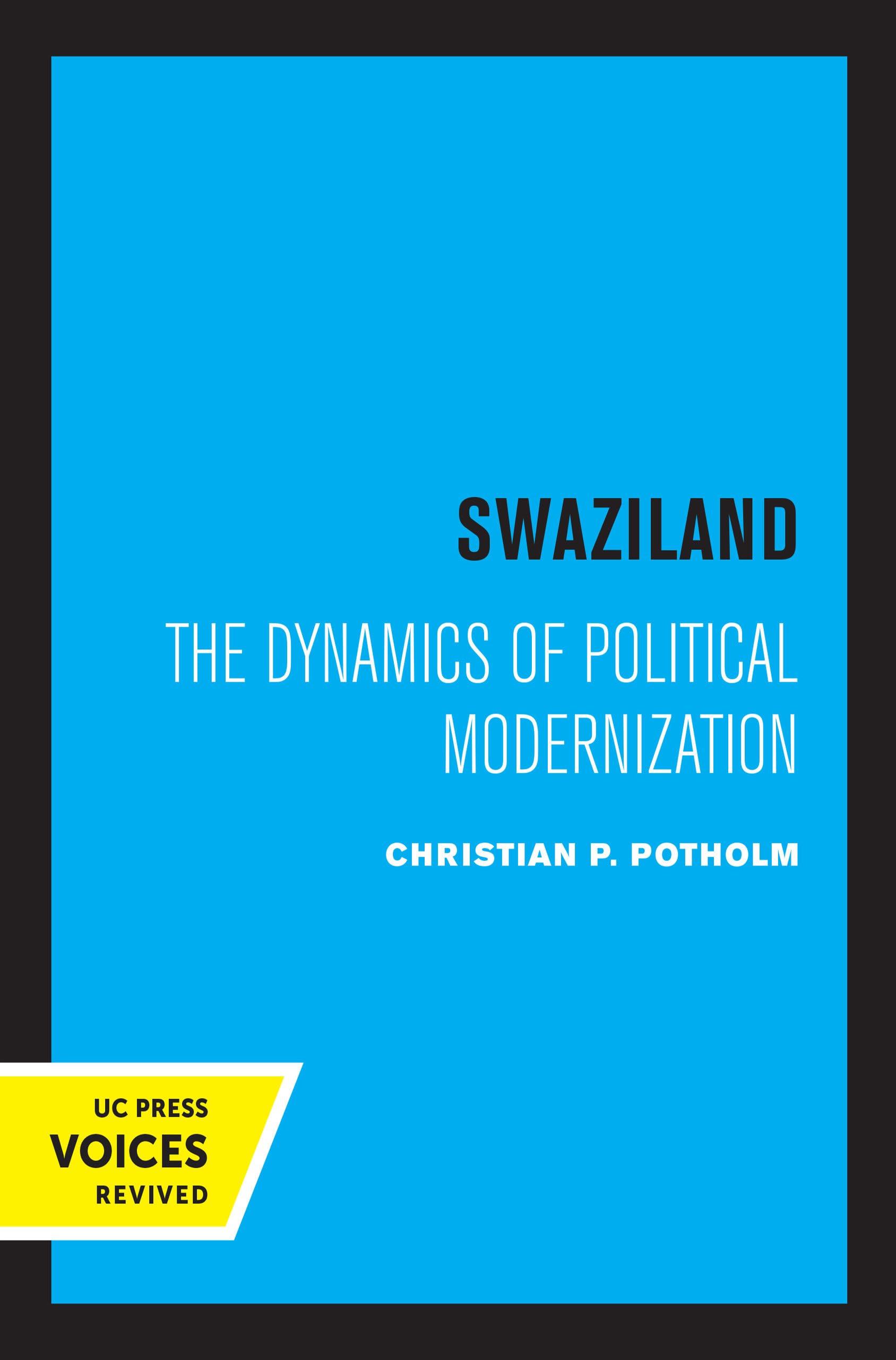 swaziland the dynamics of political modernization 1st edition potholm, christian p. 0520317319, 9780520317314