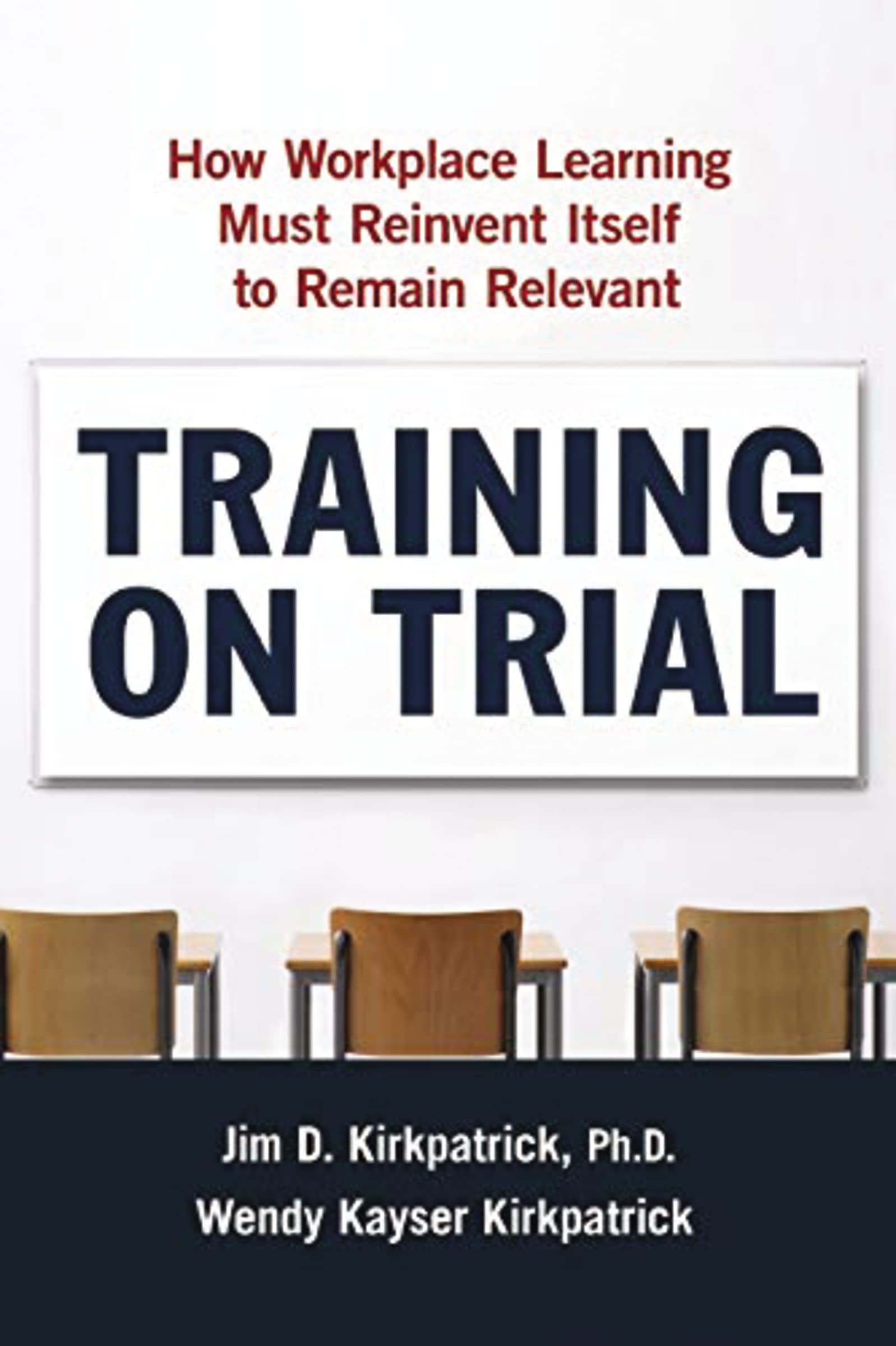 training on trial how workplace learning must reinvent itself to remain relevant special edition kirkpatrick,