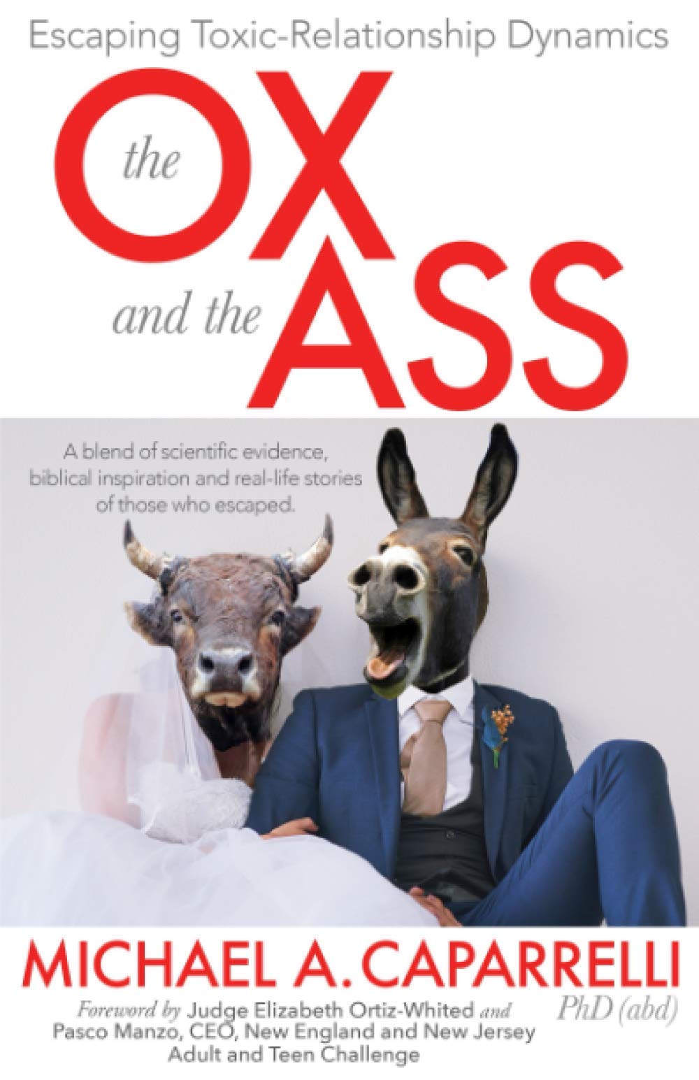 the ox and the ass escaping toxic relationship dynamics  caparrelli ph.d, michael a. 0578783827, 9780578783826