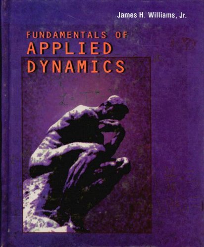fundamentals of applied dynamics revised printing 1st edition williams jr., james h. 0470133856, 9780470133859