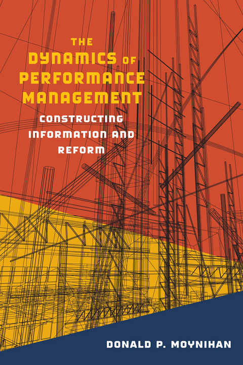the dynamics of performance management constructing information and reform 3rd edition moynihan, donald p.