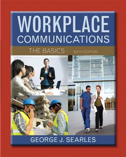 workplace communications the basics 6th edition searles, george j. 0321916786, 9780321916785