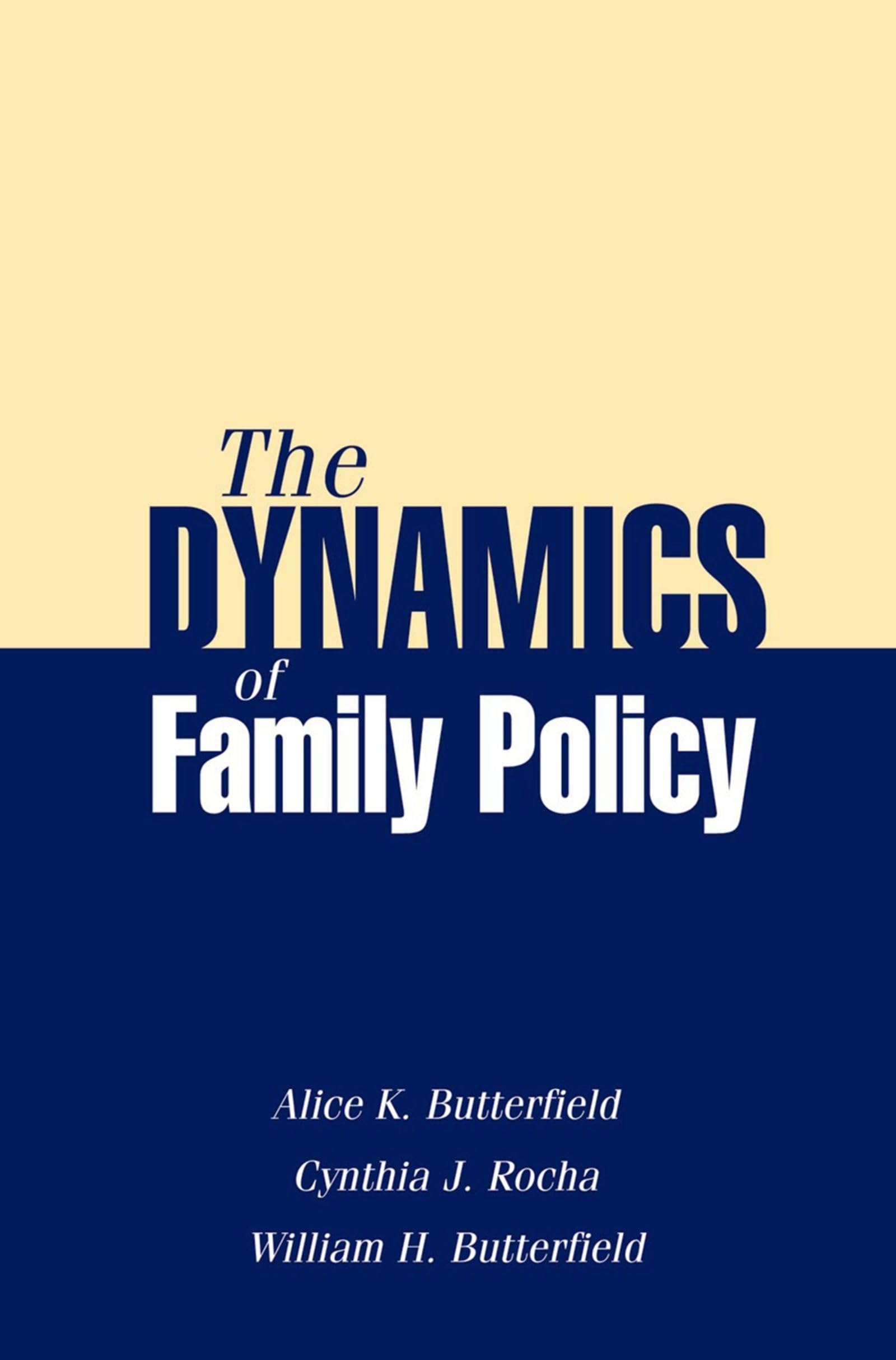 the dynamics of family policy 1st edition butterfield, alice k., rocha, cynthia j., william h. 0190616512,