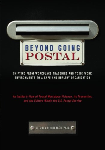 beyond going postal shifting from workplace tragedies and toxic work environments to a safe and healthy