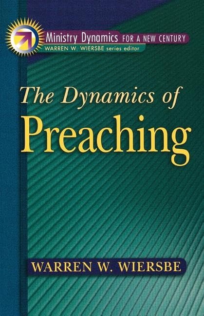 dynamics of preaching the  wiersbe, warren w 080109089x, 9780801090899