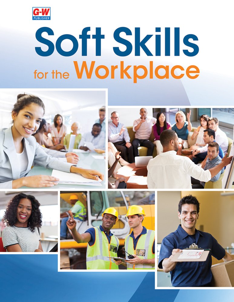 soft skills for the workplace 1st edition goodheart willcox publisher 1631268260, 9781631268267