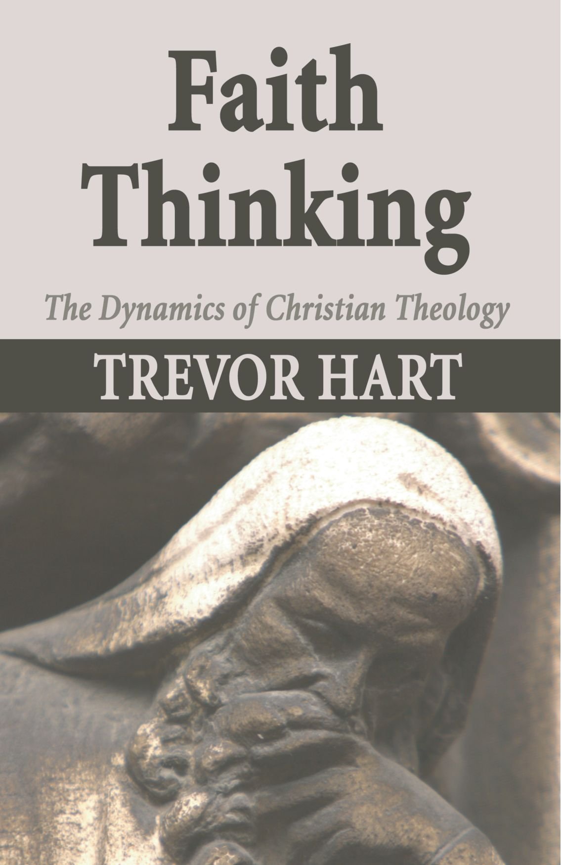 faith thinking the dynamics of christian theology reissue edition hart, trevor a. 1597520187, 9781597520188
