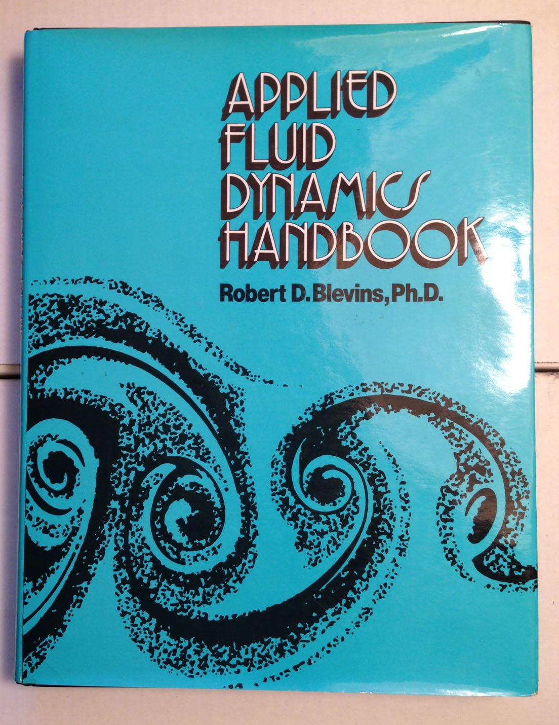 applied fluid dynamics handbook 1st edition blevins, robert d. 0442212968, 9780442212964