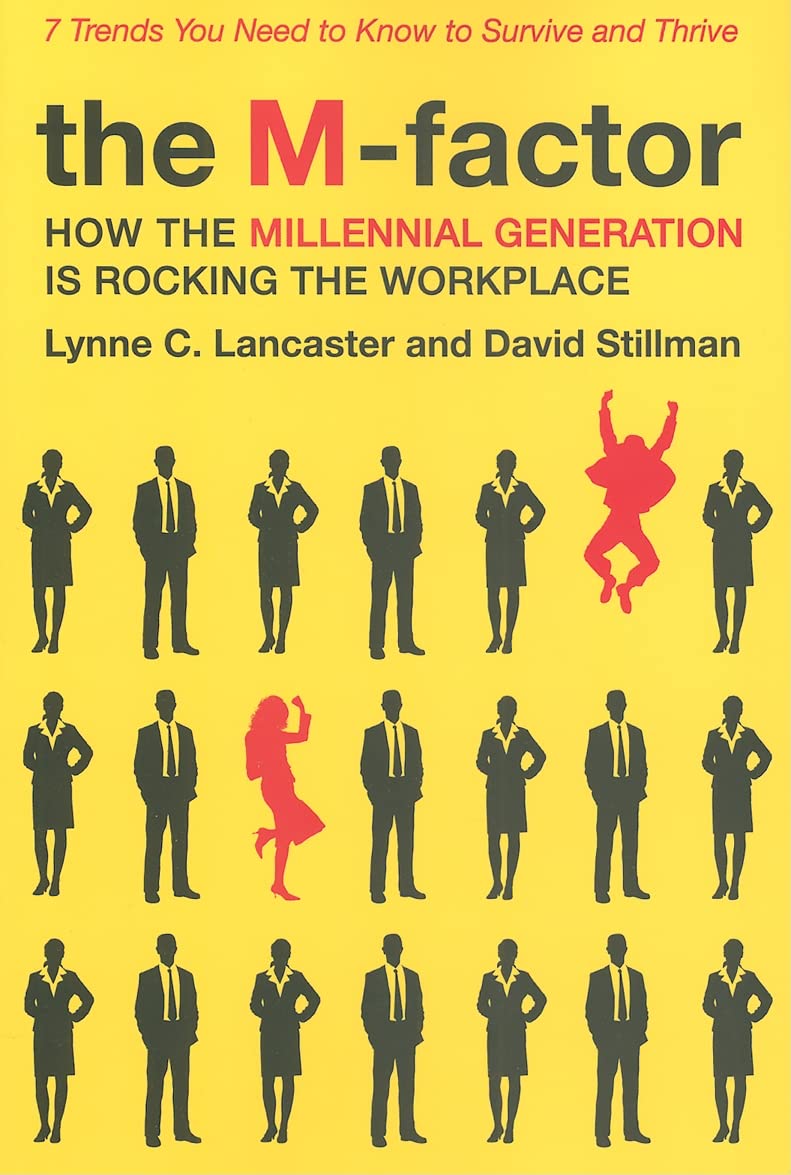 the m factor how the millennial generation is rocking the workplace 1st edition lancaster, lynne c, stillman,