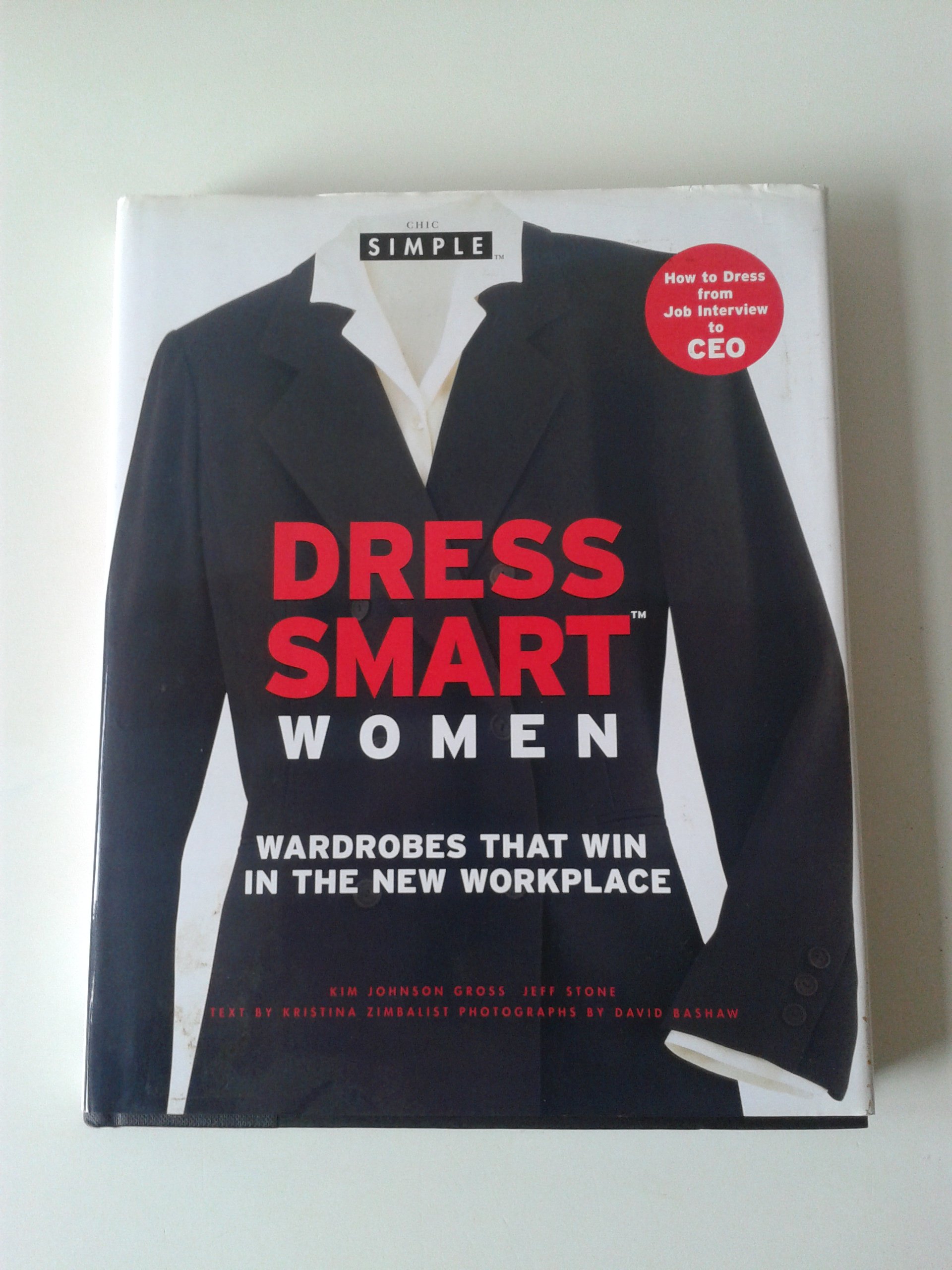 chic simple dress smart women wardrobes that win in the new workplace 1st edition gross, kim johnson, stone,