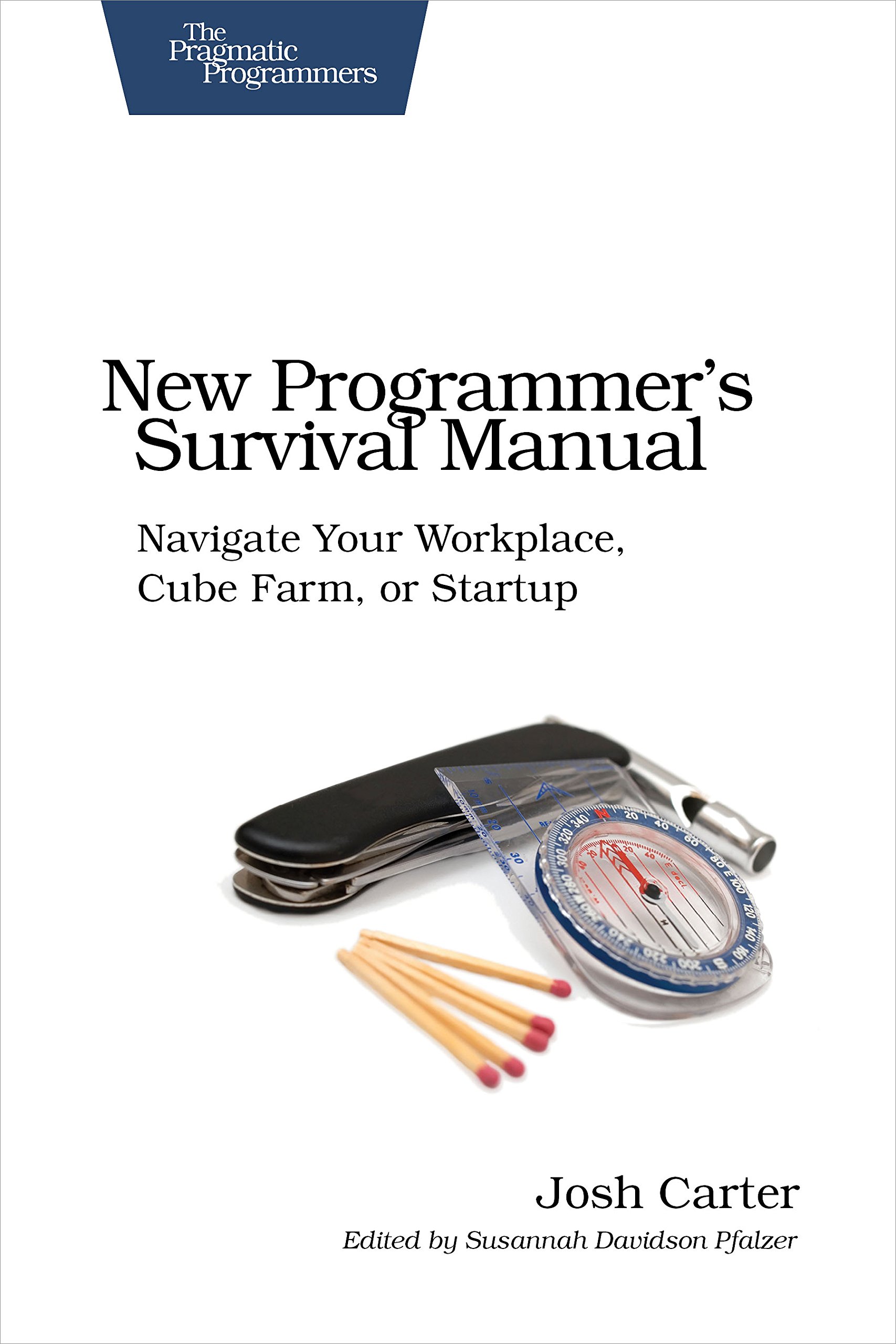 new programmers survival manual navigate your workplace cube far or startup 1st edition carter, joshua d.