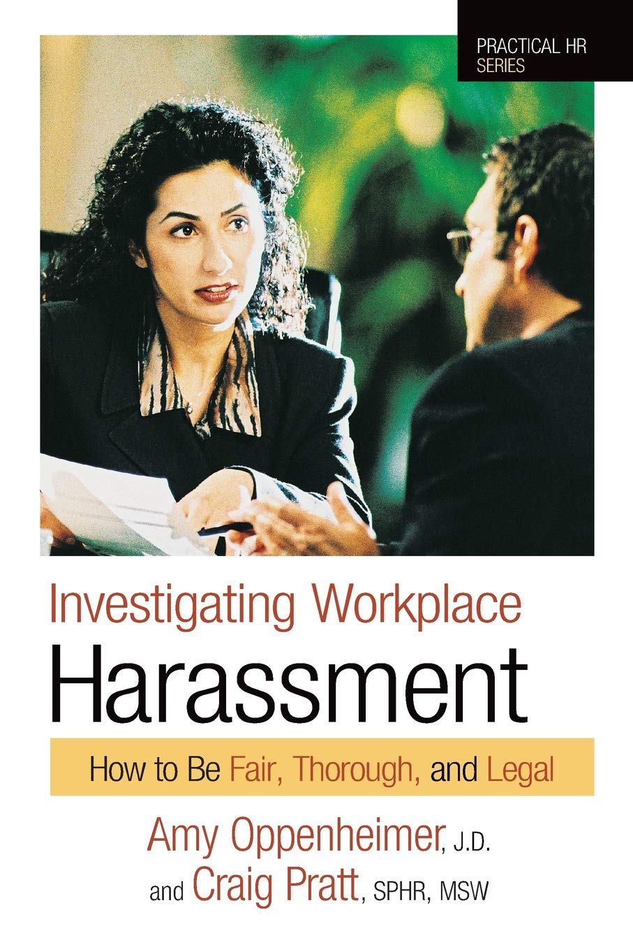 investigating workplace harassment how to be fair thorough and legal  oppenheimer jd, amy, pratt sphr  msw,