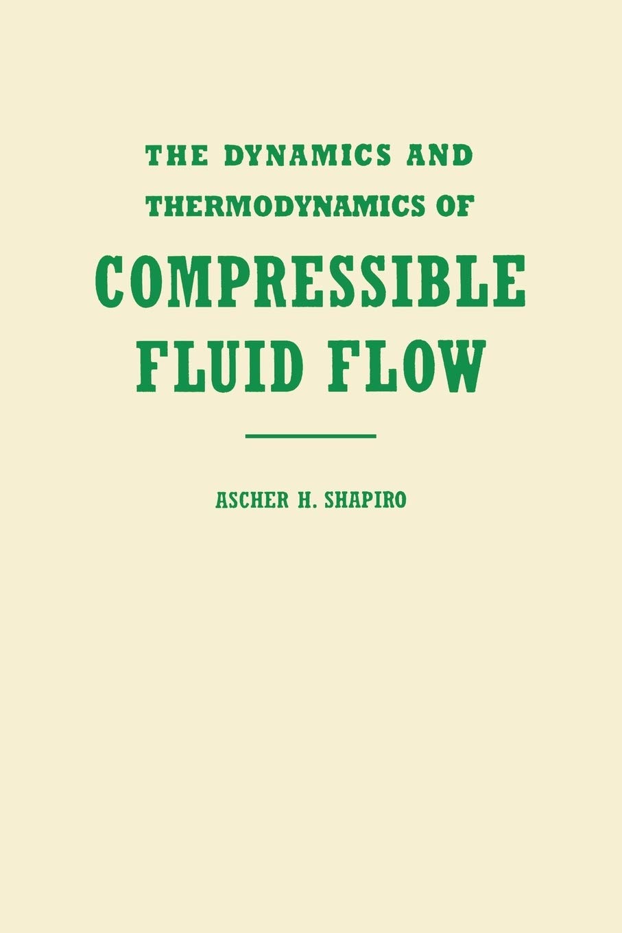 the dynamics and thermodynamics of compressible fluid flow vol 1 1st edition shapiro, ascher h. 0471066915,