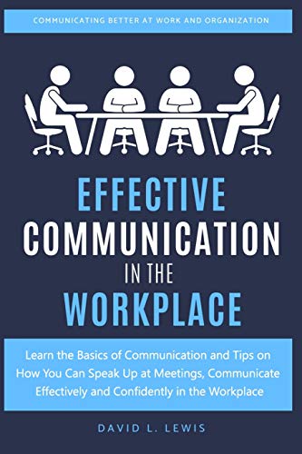 effective communication in the workplace learn the basics of communication and tips on how you can speak up