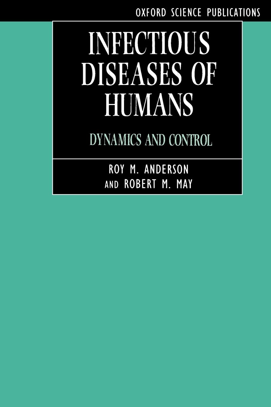 infectious diseases of humans dynamics and control revised edition anderson, roy m., may, robert m., b.