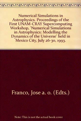 numerical simulations in astrophysics proceedings of the first unam cray supercomputing workshop numerical
