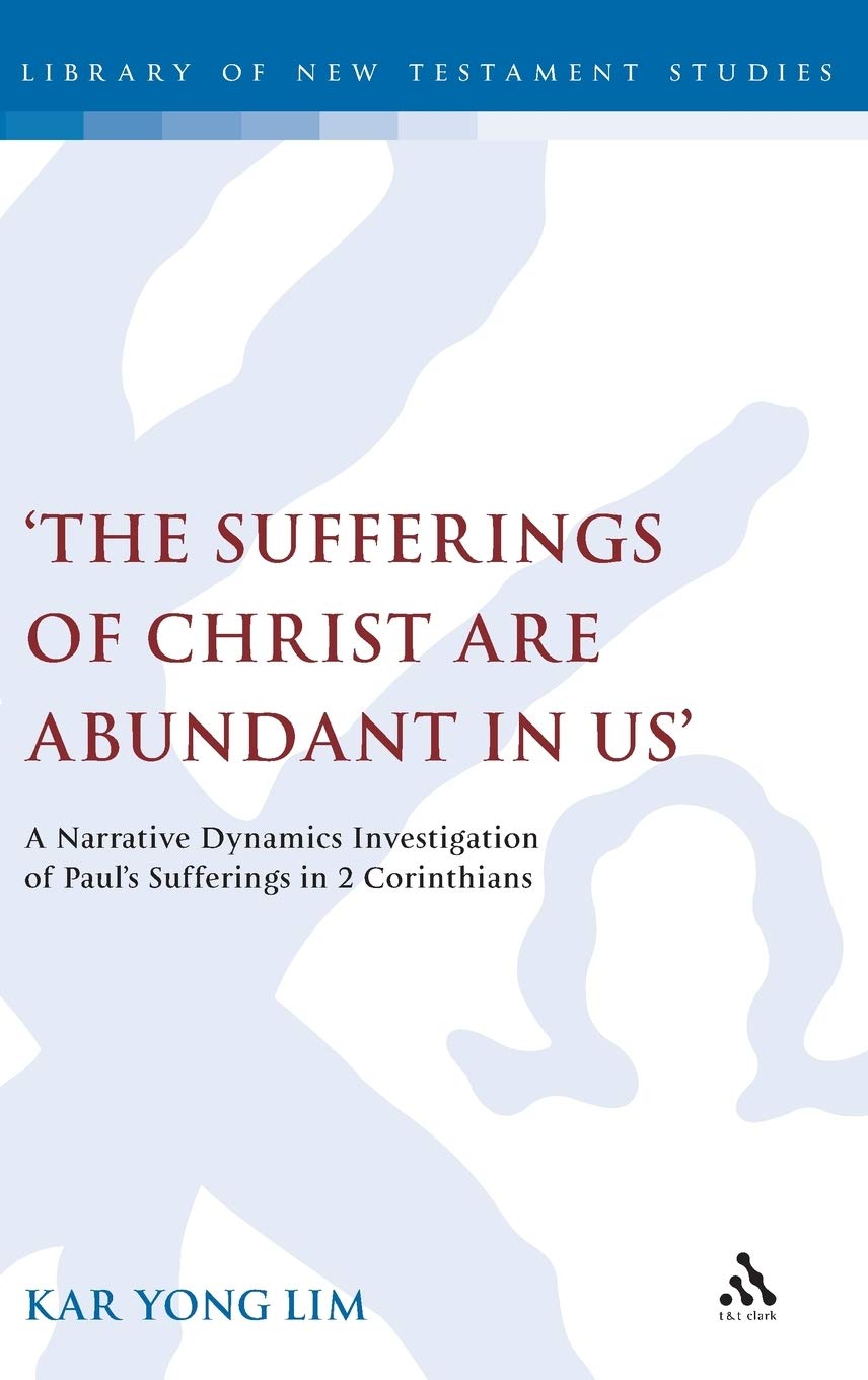 the sufferings of christ are abundant in us a narrative dynamics investigation of paul s sufferings in 2