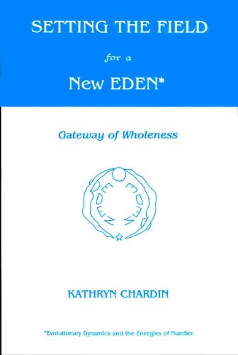 setting the field for a new e d e n gateway of wholeness 1st edition kathryn chardin 0939385007, 9780939385003