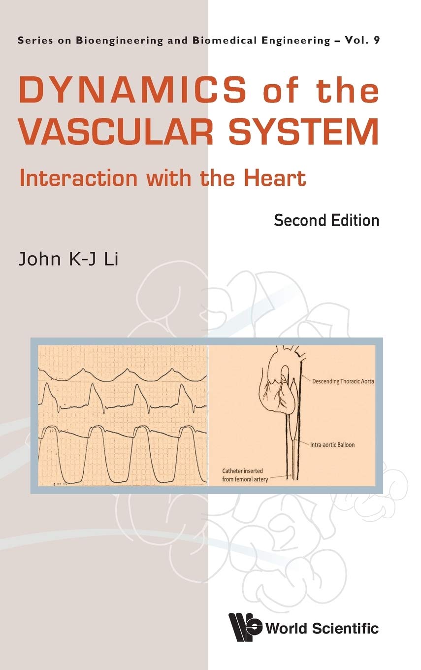 dynamics of the vascular system interaction with the heart 2nd edition john k j li 9814723746, 9789814723749