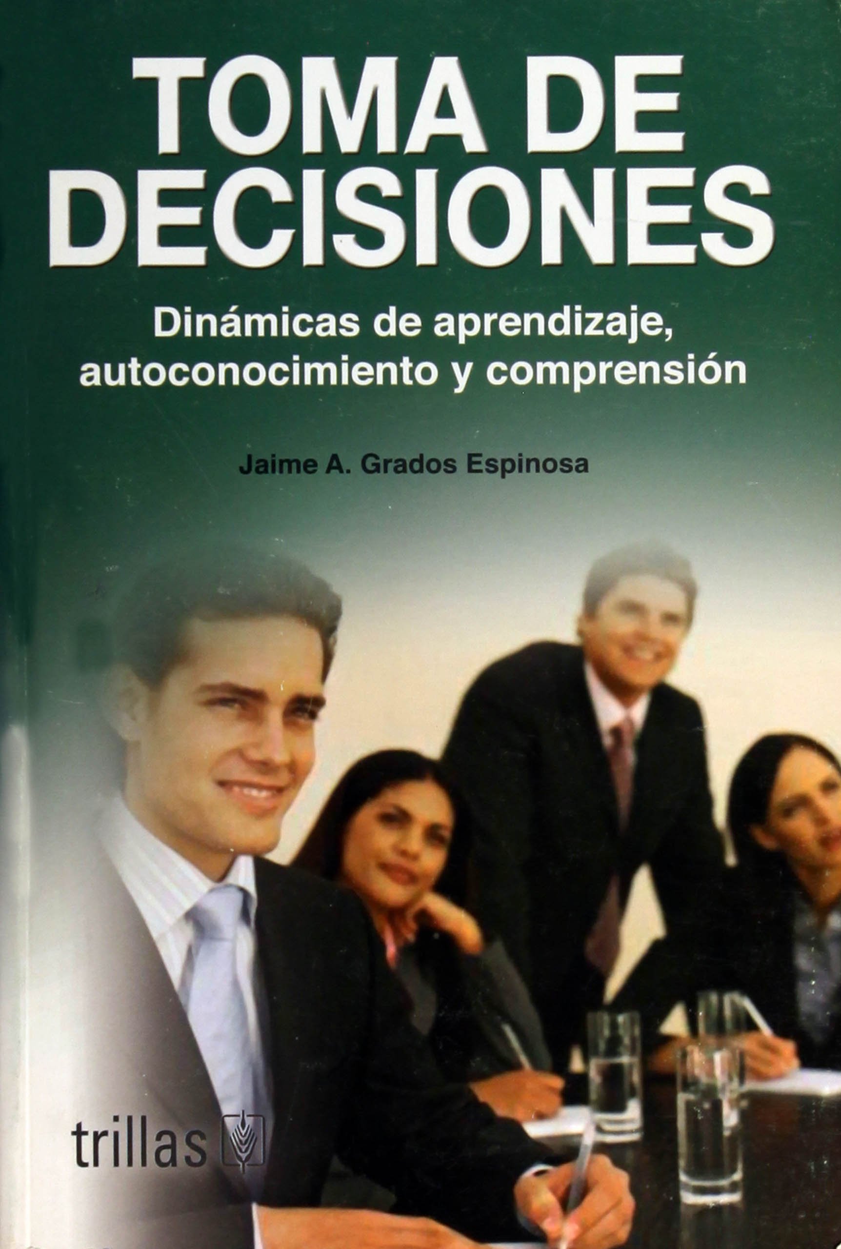 toma de decisiones/ desicion making dinamicas de aprendizaje autoconocimiento y comprension / learning