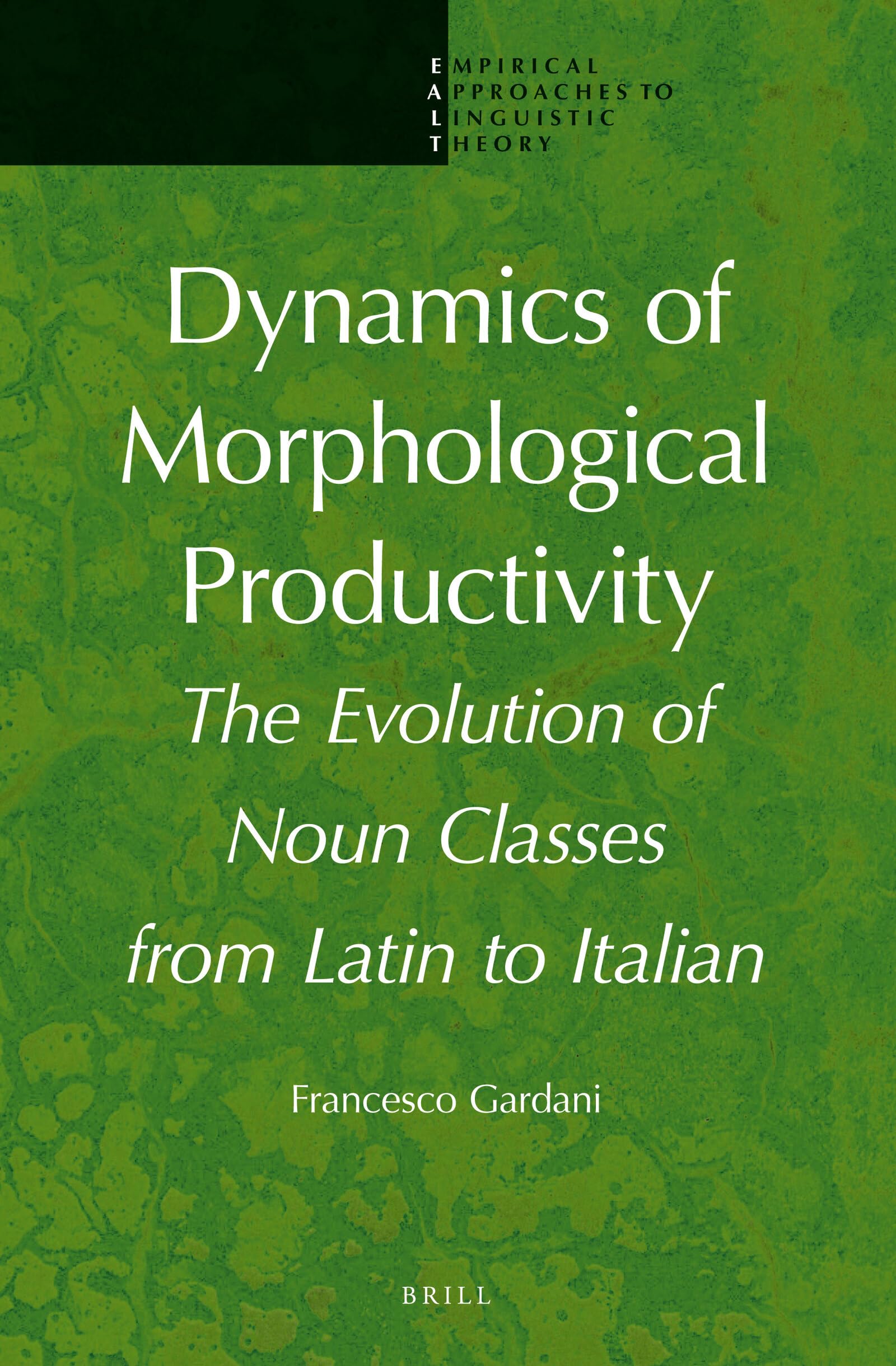 dynamics of morphological productivity the evolution of noun classes from latin to italian 1st edition