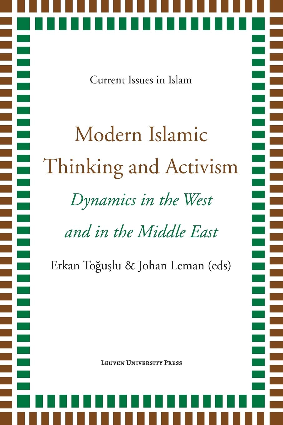 modern islamic thinking and activism dynamics in the west and in the middle east 1st edition erkan toguslu