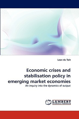 economic crises and stabilisation policy in emerging market economies an inquiry into the dynamics of output