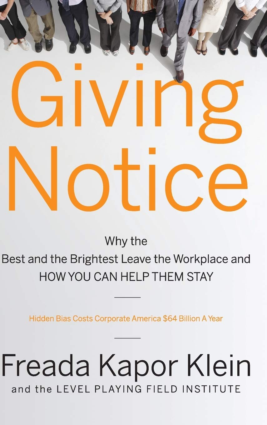 giving notice why the best and brightest are leaving the workplace and how you can help them stay 1st edition