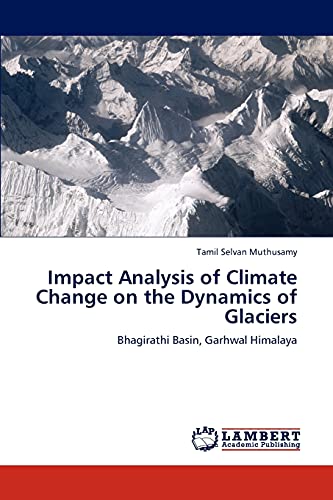 impact analysis of climate change on the dynamics of glaciers bhagirathi basin garhwal himalaya 1st edition