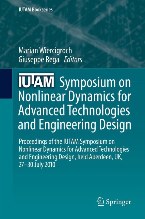 iutam symposium on nonlinear dynamics for advanced technologies and engineering design proceedings of the