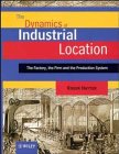 the dynamics of industrial location the factory the firm and the production system roger hayter 0471971197,