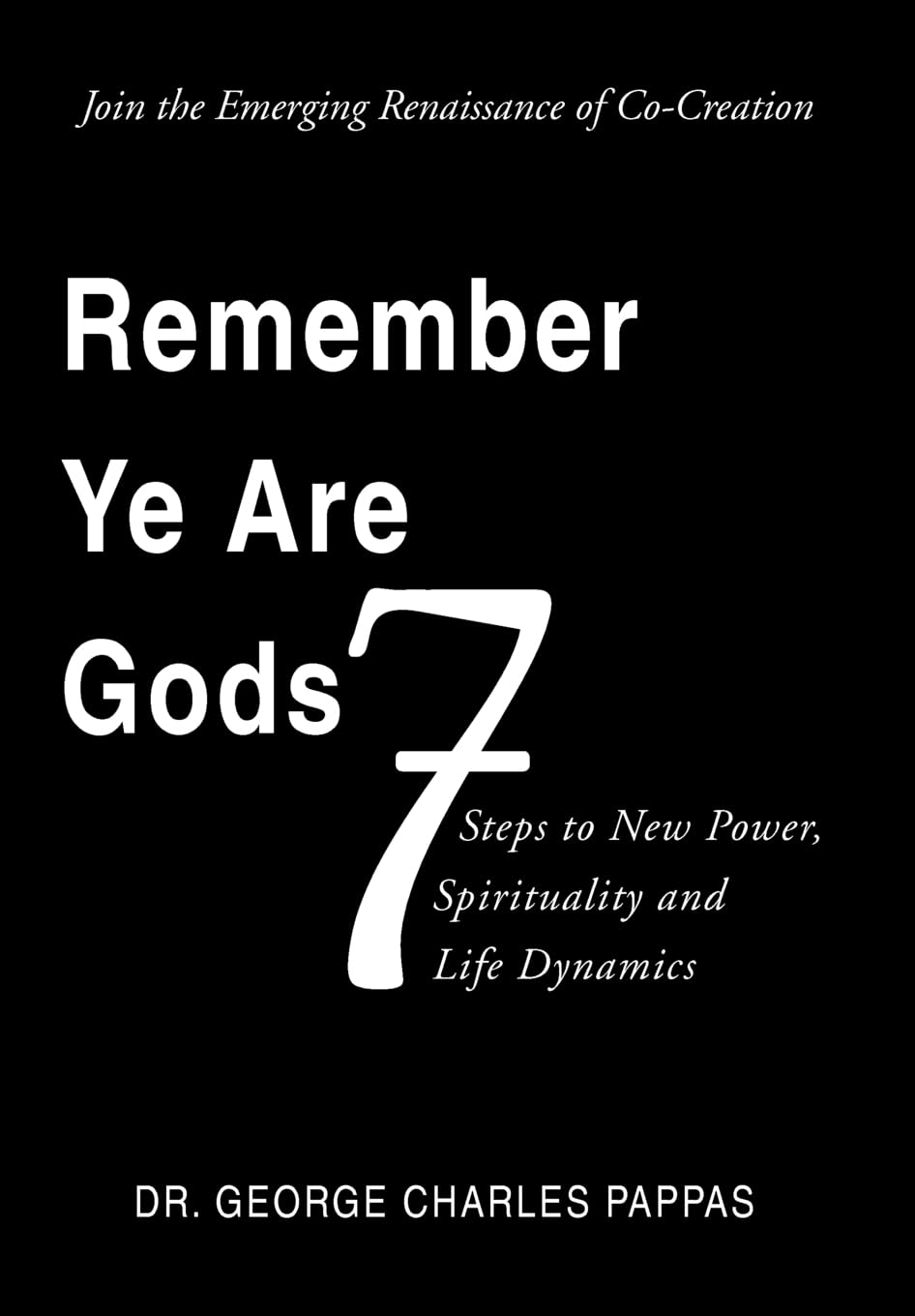 remember ye are gods 7 steps to new power spirituality and life dynamics  pappas, george charles 1425736076,