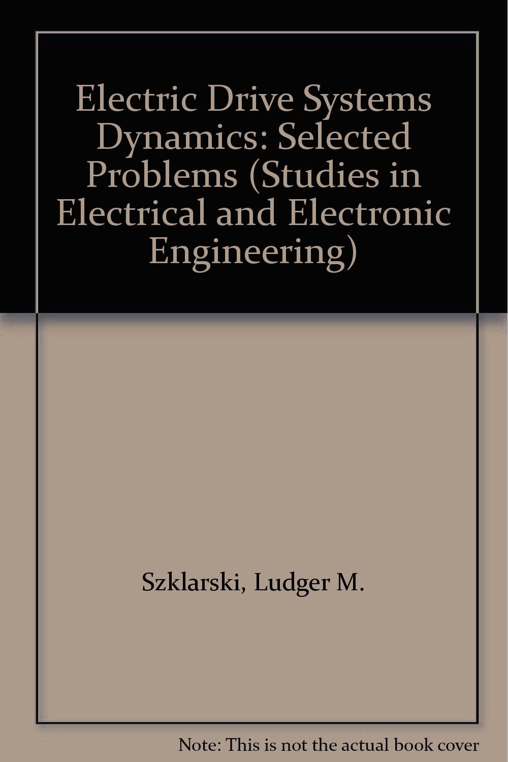 electric drive systems dynamics selected problems  szklarski, ludger m. 044498867x, 9780444988676