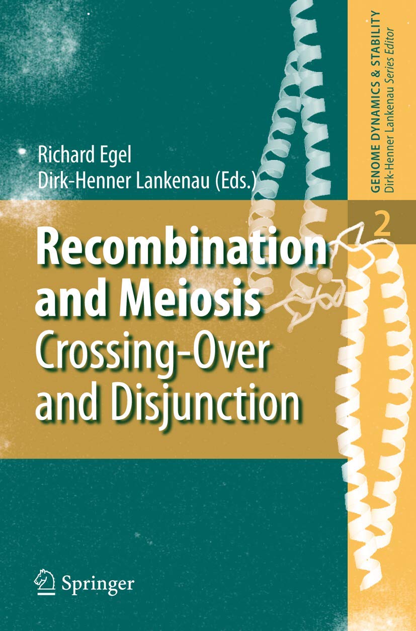 recombination and meiosis crossing over and disjunction 2008 edition egel, richard, lankenau, dirk henner